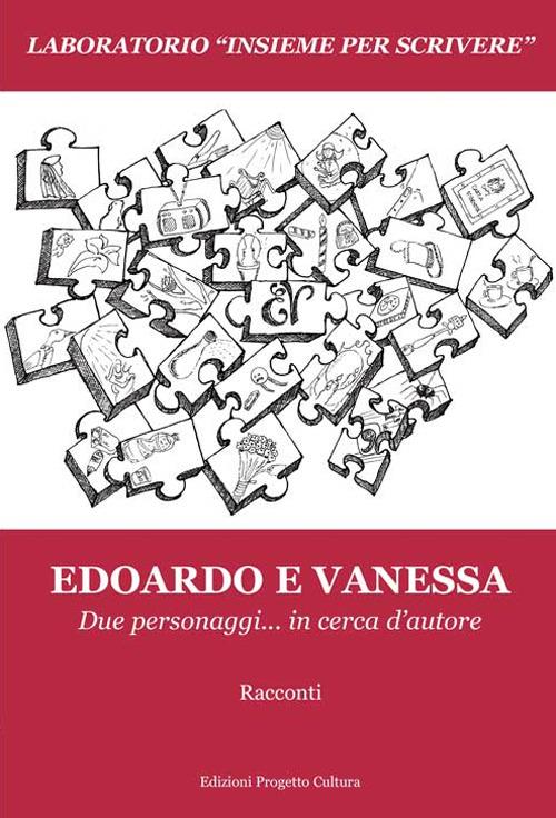 Edoardo e Vanessa. Due personaggi... in cerca d'autore - copertina
