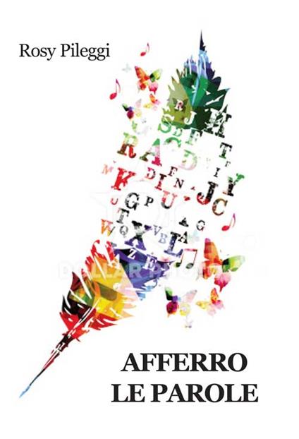 Afferro le parole - Rosy Pileggi - copertina