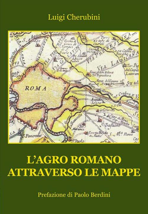 L'Agro Romano attraverso le mappe - Luigi Cherubini - copertina