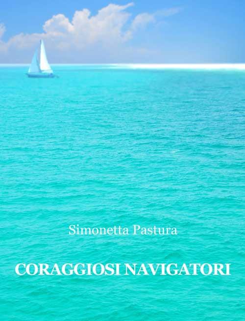 Coraggiosi navigatori - Simonetta Pastura - copertina