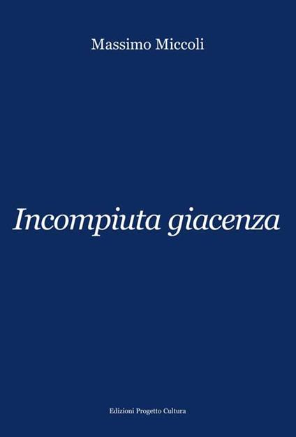 Incompiuta giacenza - Massimo Miccoli - copertina