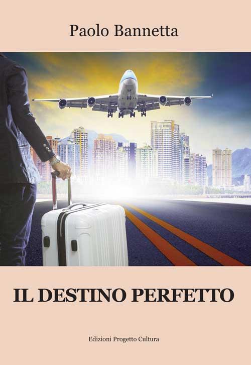 Il destino perfetto - Paolo Bannetta - copertina