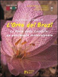 L'orto dei bruzi. La flora della Calabria: un patrimonio sottovalutato. Ediz. illustrata - Giuliano Cesca,Sergio Peruzzi - copertina