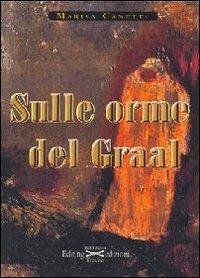 Sulle orme del Graal - Marisa Canetti - copertina