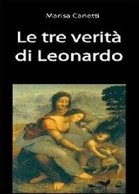 Tre verità di Leonardo - Marisa Canetti - copertina