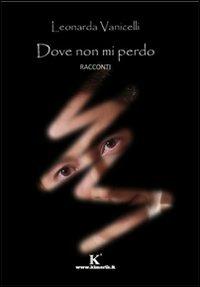 Dove non mi perdo - Leonarda Vanicelli - copertina