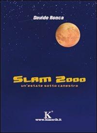 Slam 2000. Un'estate sotto canestro - Davide Ronca - copertina