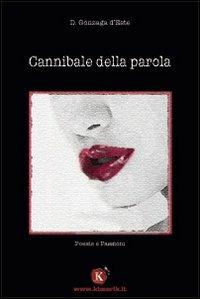Cannibale della parola - D'Este D. Gonzaga - copertina