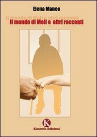 Il mondo di Melì e altri racconti - Elena Maneo - copertina