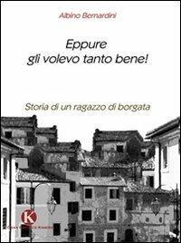 Eppure gli volevo tanto bene! - Albino Bernardini - copertina