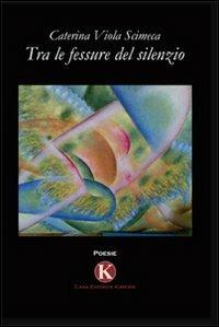 Tra le fessure del silenzio - Caterina Viola Scimeca - copertina
