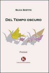 Del tempo oscuro - Silvia Sestito - copertina