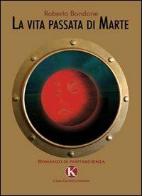 La vita passata di Marte - Roberto Bondone - copertina