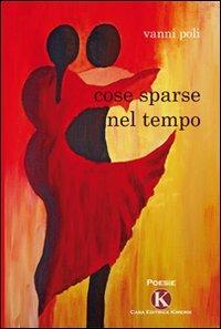 Cose sparse nel tempo - Vanni Poli - copertina