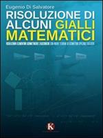 Risoluzione di alcuni gialli matematici