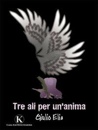 Tre ali per un'anima - Giulio Elia - copertina
