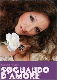Sognando d'amore - Lucilla Polosa - copertina