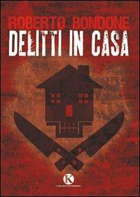 Delitti in casa - Roberto Bondone - copertina