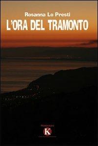 L' ora del tramonto - Rosanna Lo Presti - copertina