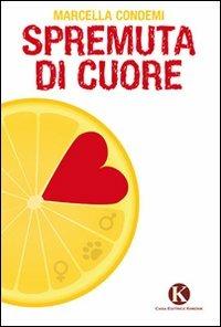 Spremuta di cuore - Marcella Condemi - copertina