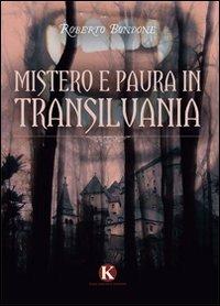 Mistero e paura in Transilvania - Roberto Bondone - copertina