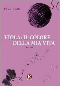 Viola: il colore della mia vita - Elena Cinelli - copertina