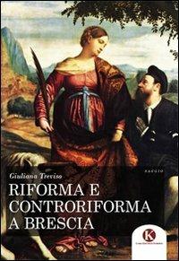 Riforma e controriforma a Brescia - Giuliana Treviso - copertina