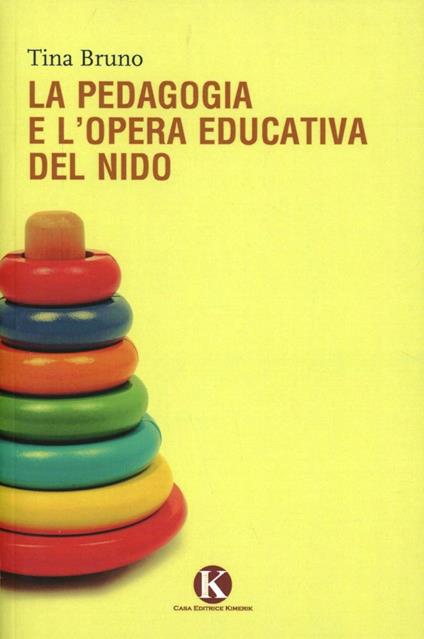 La pedagogia e l'opera educativa del nido - Tina Bruno - copertina