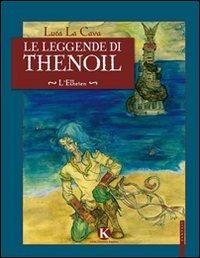 Le leggende di Thenoil. L'Elheien - Luca La Cava - copertina