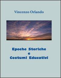 Epoche storiche e costumi educativi - Vincenzo Orlando - copertina