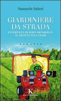 Giardiniere da strada. Intervista di John Donhovan al detenuto Lanari - Samuele Saleri - copertina