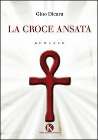 La croce ansata - Gino Dicara - copertina