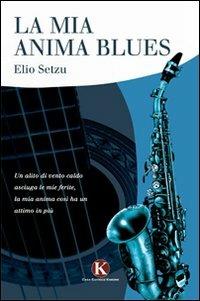 La mia anima blues - Elio Setzu - copertina
