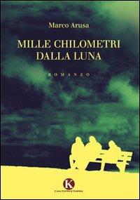 Mille chilometri dalla luna - Marco Arusa - copertina