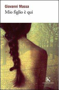 Mio figlio è qui - Giovanni Massa - copertina