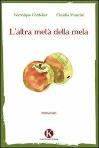 L' altra metà della mela - Véronique Cordelie,Claudia Mancini - copertina