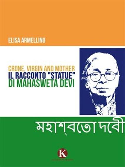 Crone, Virgin and mother. Il racconto «Statue» di Mahasweta Devi - Elisa Armellino - copertina