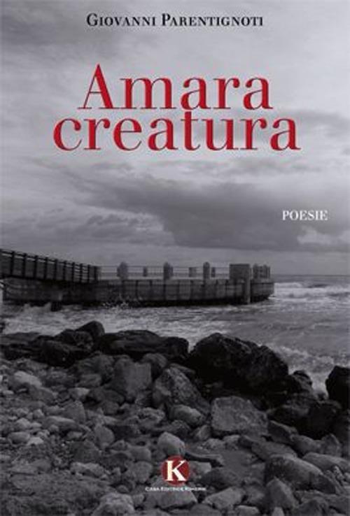 Amara creatura - Giovanni Parentignoti - copertina
