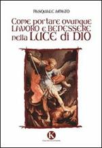 Come portare ovunque lavoro e benessere nella luce di Dio