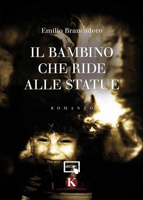 Il bambino che ride alle statue - Emilio Brancadoro - ebook