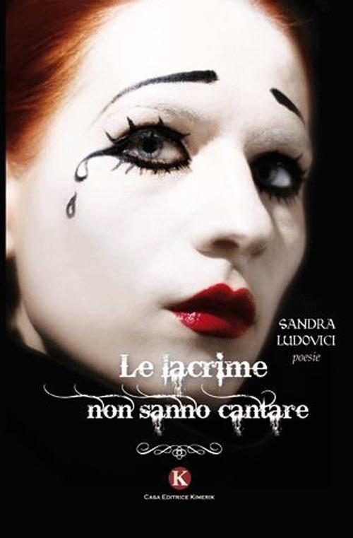 Le lacrime non sanno cantare - Sandra Ludovici - copertina