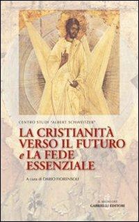 La cristianità verso il futuro e la fede essenziale - copertina