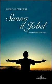 Suona il jobel. Un anno liturgico in poesia - Mario Aldighieri - copertina