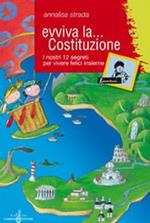 Evviva la Costituzione. I nostri 12 segreti per vivere felici insieme. Ediz. illustrata