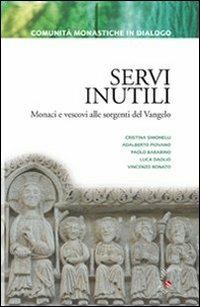 Servi inutili. Monaci e vescovi alle sorgenti del vangelo - copertina
