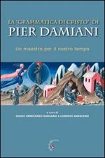 La «Grammatica di Cristo» di Pier Damiani. Un maestro per il nostro tempo