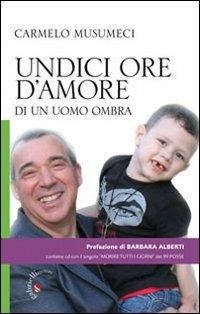 Undici ore d'amore di un uomo ombra. Con CD Audio - Carmelo Musumeci - copertina