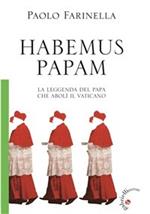 Habemus papam. La leggenda del papa che abolì il Vaticano