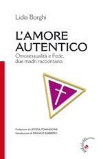 L' amore autentico. Omosessualità e fede, due madri raccontano