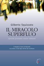 Il miracolo superfluo. Perché possiamo essere cristiani